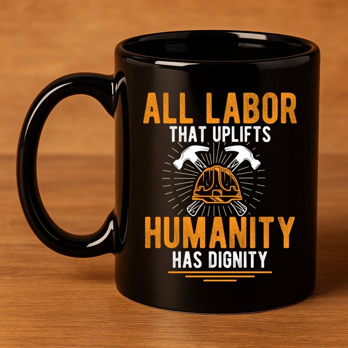 Labor Day Uplift Humanity Graphic 11oz C Handle Ceramic Mug