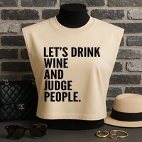 Let’S Drink Wine And Judge People Garment-Dyed Women's Muscle Tee