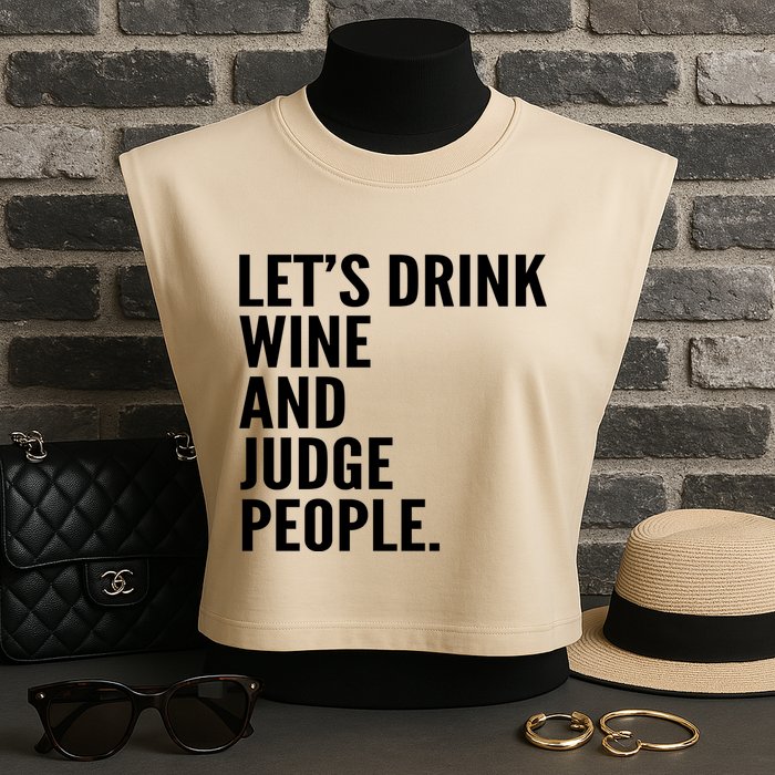 Let’S Drink Wine And Judge People Garment-Dyed Women's Muscle Tee