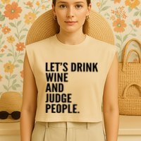 Let’S Drink Wine And Judge People Garment-Dyed Women's Muscle Tee