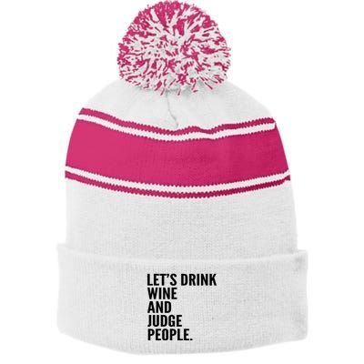 Let’S Drink Wine And Judge People Stripe Pom Pom Beanie