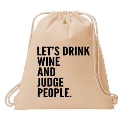 Let’S Drink Wine And Judge People Drawstring Bag