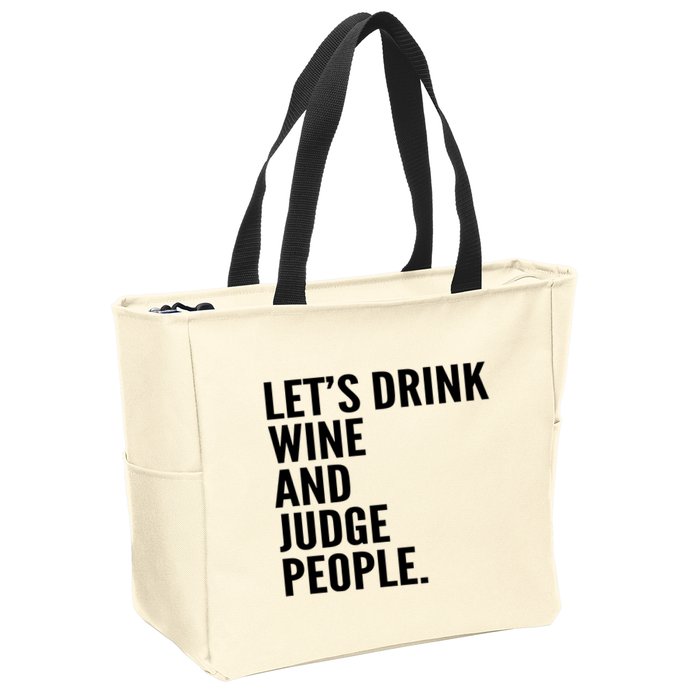 Let’S Drink Wine And Judge People Zip Tote Bag