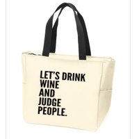 Let’S Drink Wine And Judge People Zip Tote Bag
