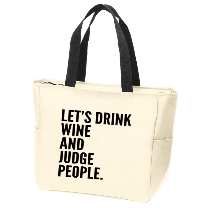 Let’S Drink Wine And Judge People Zip Tote Bag