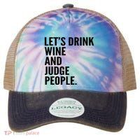 Let’S Drink Wine And Judge People Legacy Tie Dye Trucker Hat