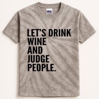 Let’S Drink Wine And Judge People Kids Tie-Dye T-Shirt