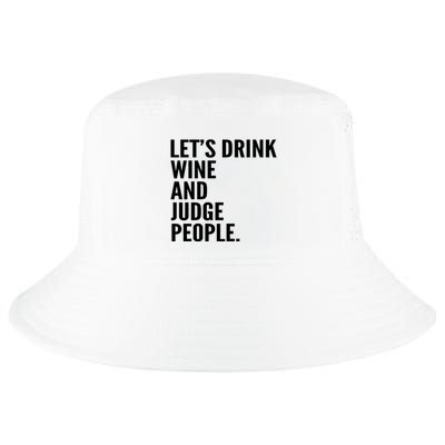 Let’S Drink Wine And Judge People Cool Comfort Performance Bucket Hat