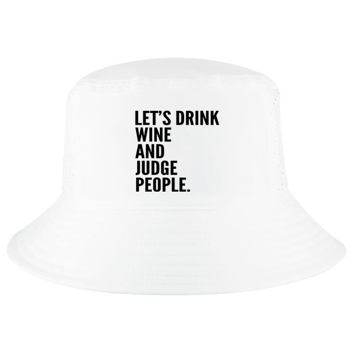 Let’S Drink Wine And Judge People Cool Comfort Performance Bucket Hat