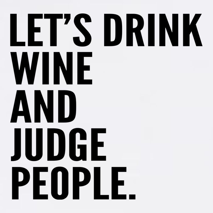 Let’S Drink Wine And Judge People Garment-Dyed Fleece Hoodie