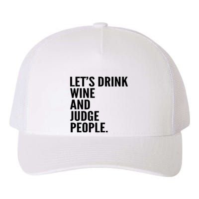 Let’S Drink Wine And Judge People Yupoong Adult 5-Panel Trucker Hat