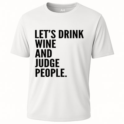 Let’S Drink Wine And Judge People Performance Shirt