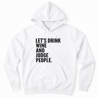 Let’S Drink Wine And Judge People Hoodie