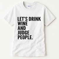 Let’S Drink Wine And Judge People Tall T-Shirt