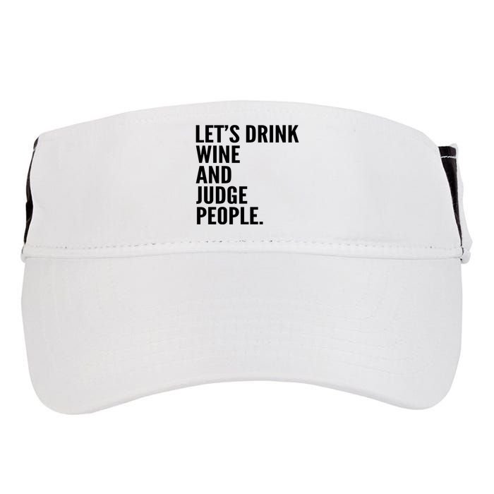 Let’S Drink Wine And Judge People Adult Drive Performance Visor