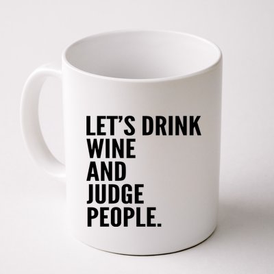 Let’S Drink Wine And Judge People Mug