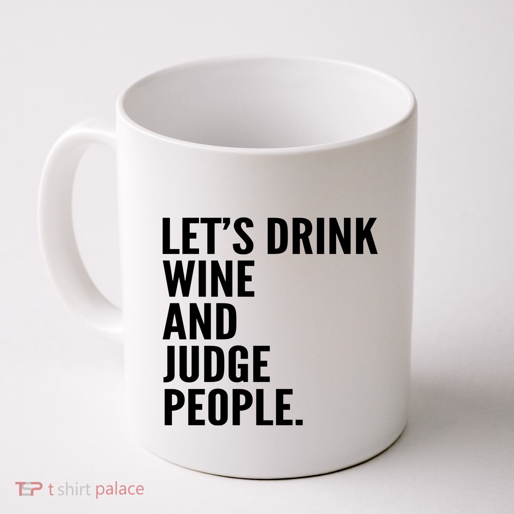 Let’S Drink Wine And Judge People Mug