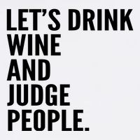 Let’S Drink Wine And Judge People Flatbill Hat