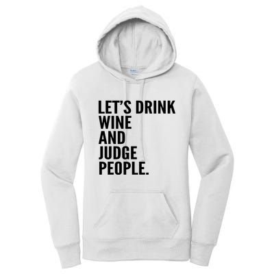 Let’S Drink Wine And Judge People Women's Pullover Hoodie