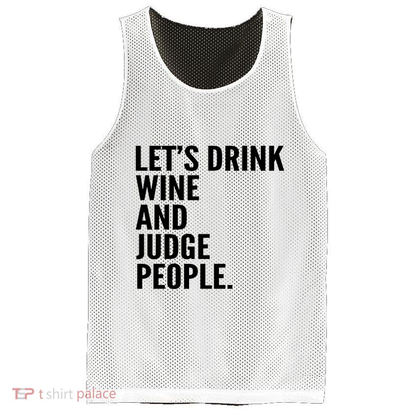 Let’S Drink Wine And Judge People Mesh Reversible Basketball Jersey Tank