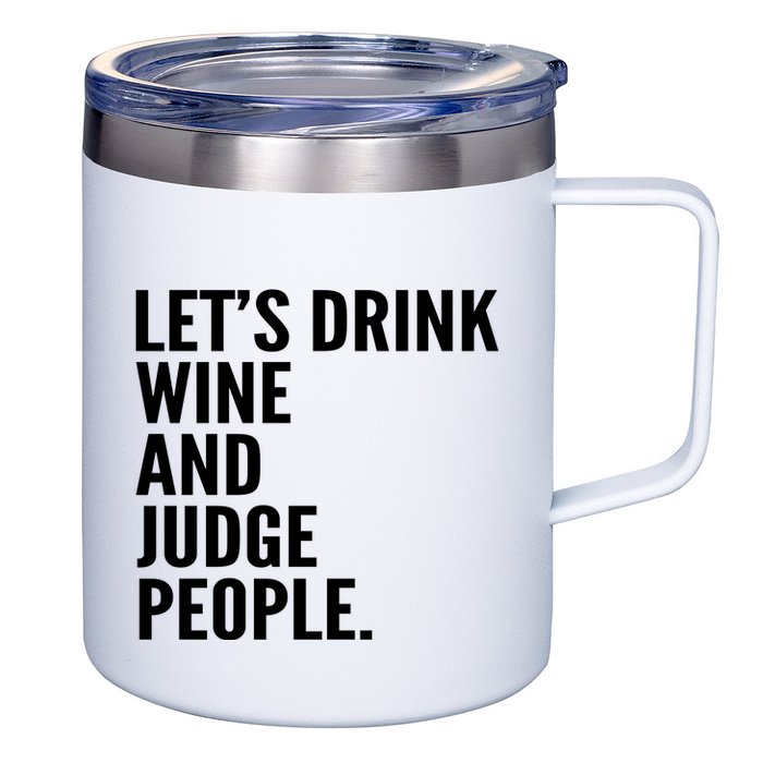 Let’S Drink Wine And Judge People 12oz Stainless Steel Coffee Mug