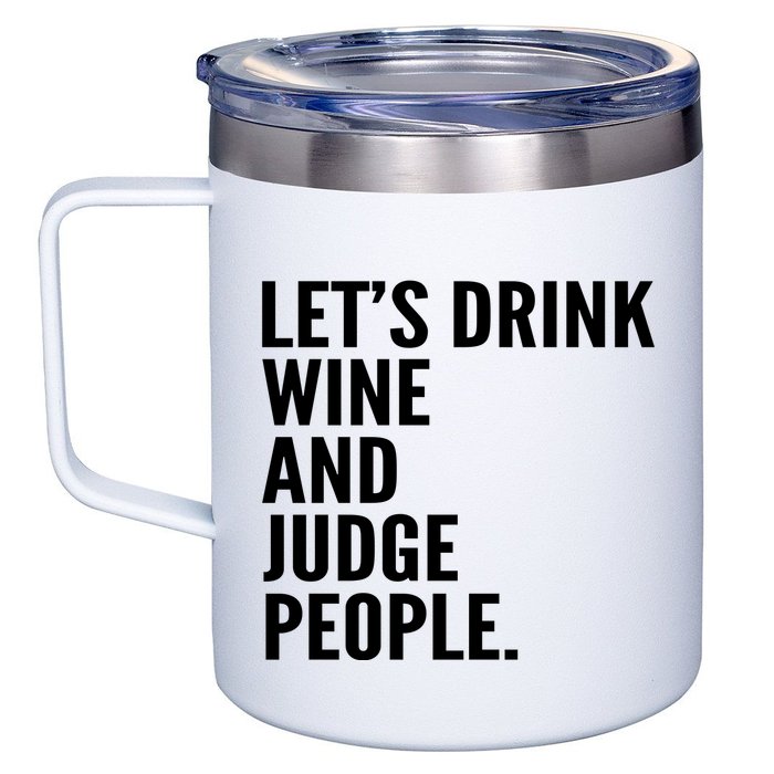 Let’S Drink Wine And Judge People 12oz Stainless Steel Coffee Mug