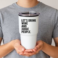 Let’S Drink Wine And Judge People Tumbler