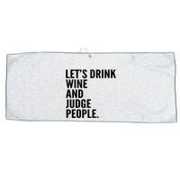 Let’S Drink Wine And Judge People Large Microfiber Waffle Golf Towel