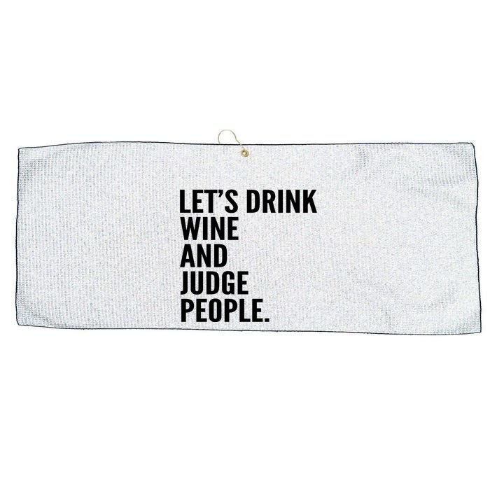 Let’S Drink Wine And Judge People Large Microfiber Waffle Golf Towel
