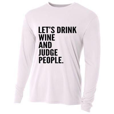 Let’S Drink Wine And Judge People Cooling Performance Long Sleeve Crew