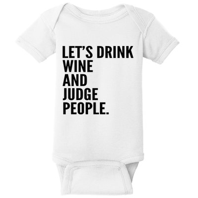 Let’S Drink Wine And Judge People Baby Bodysuit