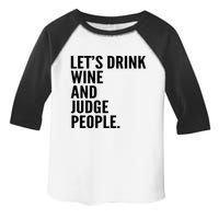 Let’S Drink Wine And Judge People Toddler Fine Jersey T-Shirt