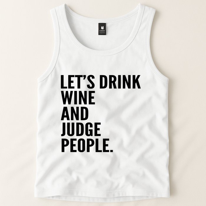 Let’S Drink Wine And Judge People Tank Top