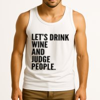 Let’S Drink Wine And Judge People Tank Top