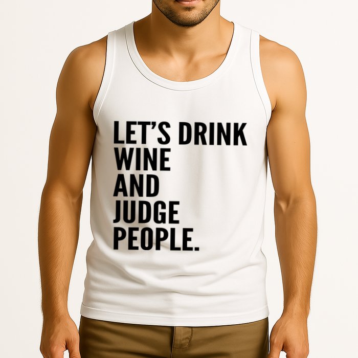 Let’S Drink Wine And Judge People Tank Top