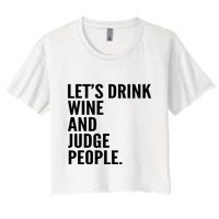Let’S Drink Wine And Judge People Crop Top