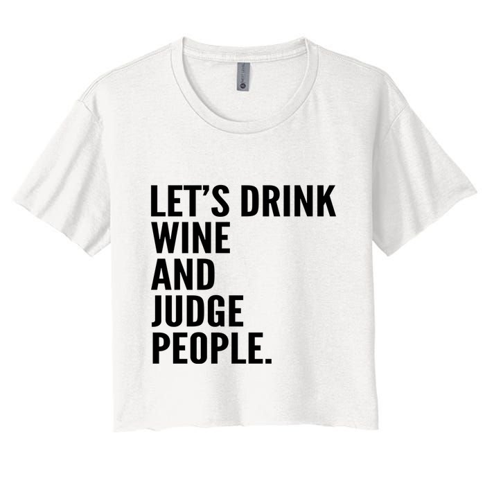 Let’S Drink Wine And Judge People Crop Top