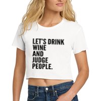 Let’S Drink Wine And Judge People Crop Top