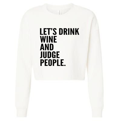 Let’S Drink Wine And Judge People Cropped Pullover Crew