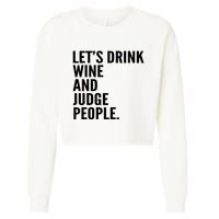 Let’S Drink Wine And Judge People Cropped Pullover Crew