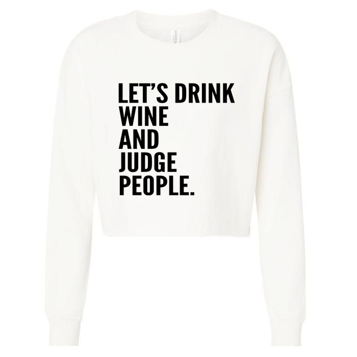 Let’S Drink Wine And Judge People Cropped Pullover Crew