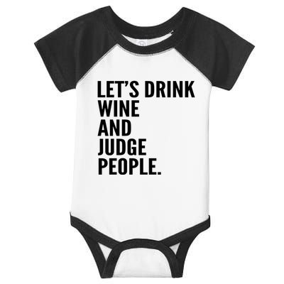 Let’S Drink Wine And Judge People Infant Baby Jersey Bodysuit
