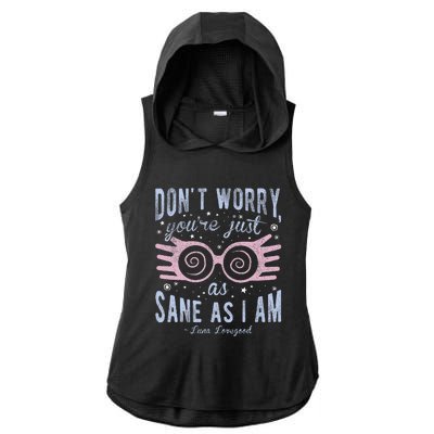 Luna Dont Worry Youre Just As Sane As I Am Ladies PosiCharge Tri-Blend Wicking Draft Hoodie Tank