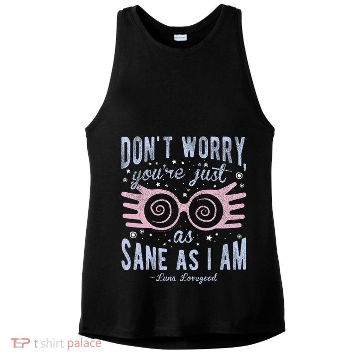 Luna Dont Worry Youre Just As Sane As I Am Ladies PosiCharge Tri-Blend Wicking Tank