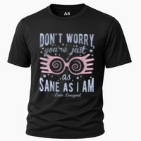 Luna Dont Worry Youre Just As Sane As I Am Cooling Performance Crew T-Shirt