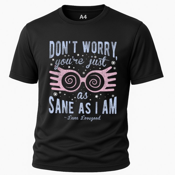 Luna Dont Worry Youre Just As Sane As I Am Cooling Performance Crew T-Shirt