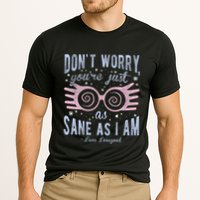 Luna Dont Worry Youre Just As Sane As I Am Cooling Performance Crew T-Shirt