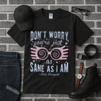 Luna Dont Worry Youre Just As Sane As I Am Tall T-Shirt
