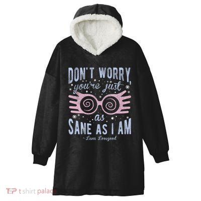 Luna Dont Worry Youre Just As Sane As I Am Hooded Wearable Blanket