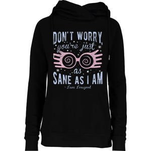 Luna Dont Worry Youre Just As Sane As I Am Womens Funnel Neck Pullover Hood